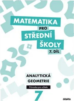 Matematika pro střední školy 7. díl: Průvodce pro učitele - M. Květoňová, J. Vondra, V. Zemek