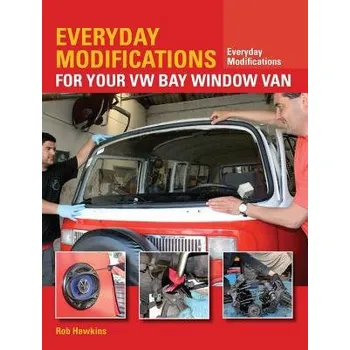Cizojazyčná kniha Everyday Modifications for Your VW Bay Window Van - Hawkins, Rob
