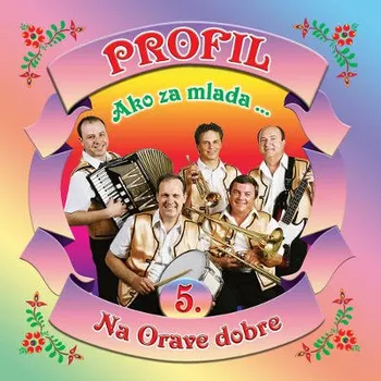 Česká hudba Profil - Ako Za Mlada... 5: Na Orave Dobre (CD, CDK00062731)