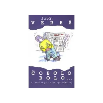 Vereš, Juraj - Čo bolo bolo