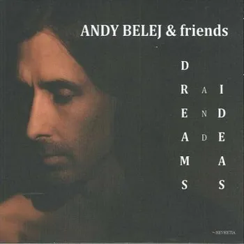 Zahraniční hudba Andy Belej & Friends - Dreams And Ideas (2015) (CD, HV0092-2)