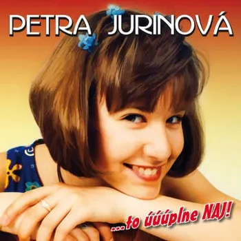 Česká hudba Petra Jurinová - To úúúplne naj! (CD, CDK00422331)