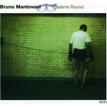 Zahraniční hudba Bruno Mantovani - Troisième Round (CD, AE0315)