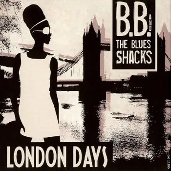 Zahraniční hudba B.B. & The Blues Shacks - London Days (2010) (CD, CCD11100)