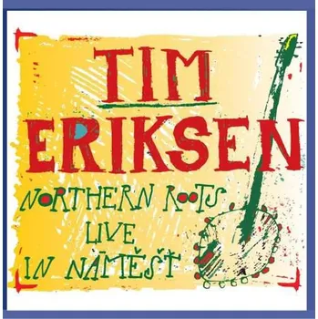 Zahraniční hudba Tim Erikson - Northern Roots: Live in Náměšť (CD, MAM451-2)