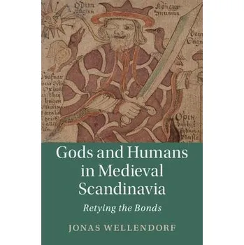 Gods and Humans in Medieval Scandinavia - Wellendorf, Jonas (University of California, Berkeley)