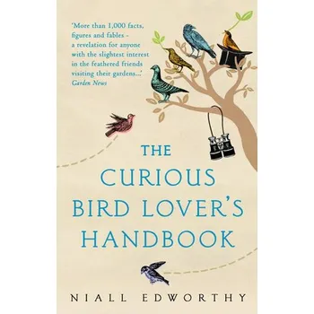 Curious Bird Lover's Handbook - Edworthy, Niall