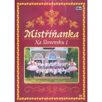Zahraniční hudba Mistříňanka - Na Slovensku 1 (DVD, CM2456-1/M)