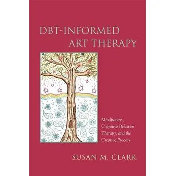 Cizojazyčná kniha DBT-Informed Art Therapy - Clark, Susan M.