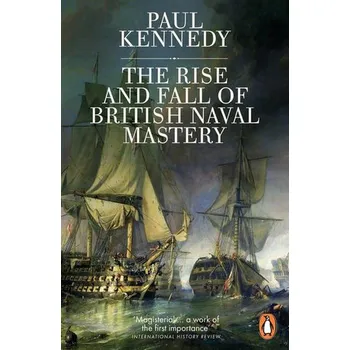 Kniha Rise And Fall of British Naval Mastery - Kennedy, Paul