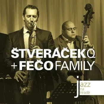 Zahraniční hudba Štveráček Q + Fečo Family - Jazz Na Hradě (2013) (CD, 310852-2)