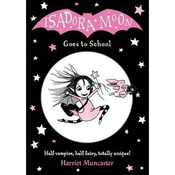 Cizojazyčná kniha Isadora Moon Goes to School - Muncaster, Harriet (, Barton le Clay, Bedfordshire, UK)