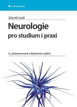 učebnice Neurologie pro studium i praxi (2., přepracované a doplněné vydání) - Zdeněk Seidl 
