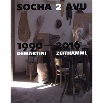 Umění Socha 2 AVU 1990–2016: Demartini – Zeithamml - Akademie výtvarných umění