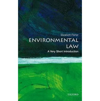 Cizojazyčná kniha Environmental Law - Fisher, Elizabeth (Professor of Environmental Law, Corpus Christi, University of Oxford)