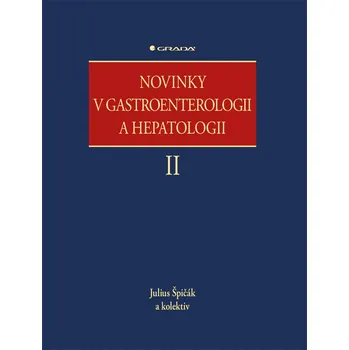 Novinky v gastroenterologii a hepatologii II - Julius Špičák a kol.