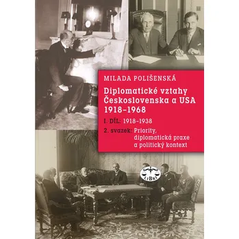 Diplomatické vztahy Československa a USA 1918–1968 I. díl: 2. svazek - Milada Polišenská