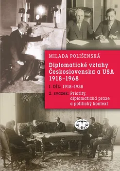 Diplomatické vztahy Československa a USA 1918–1968 I. díl: 2. svazek - Milada Polišenská