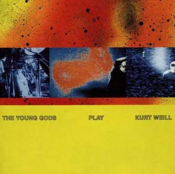 Zahraniční hudba Young Gods - Play Kurt Weill (CD, BIAS188CD)