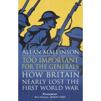 Too Important for the Generals - Mallinson, Allan