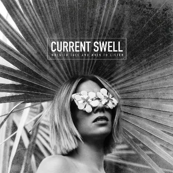 Zahraniční hudba Current Swell - When To Talk And When To Listen (2017) (CD, 6700310592/M)