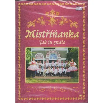 Zahraniční hudba Mistříňanka - Jak ju znáte (DVD, CM2455-9/M)