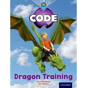 Cizí jazyk Project X Code: Dragon Dragon Training - Bradman, Tony a Burchett, Jan a Vogler, Sara a Joyce, Marilyn