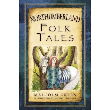 Cestování Northumberland Folk Tales - Green, Malcolm