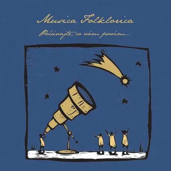 Zahraniční hudba Musica Folklorica - Počúvajte, co vám povím... (2010) (CD, MAM476-2)