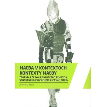 Umění Maľba v kontextoch, kontexty maľby - Jana Geržová