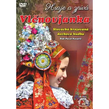 Zahraniční hudba Vlčnovjanka - Vlčnovjanka - Slovácká krojovaná dechová hudba (2015) (DVD, JR0377-9)