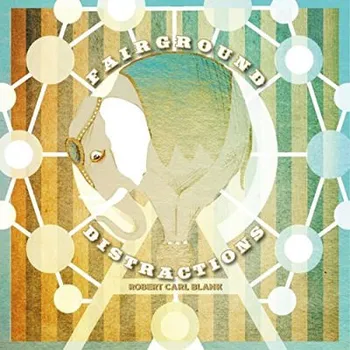 Zahraniční hudba Robert Carl Blank - Fairground Distractions (2016) - Vinyl (LP, 1150021)