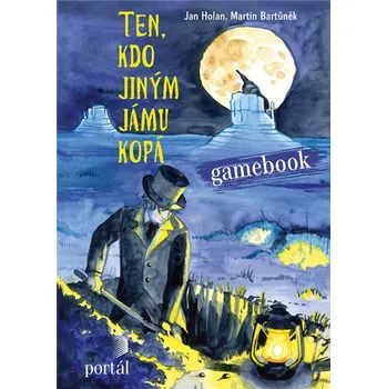Ten, kdo jiným jámu kopá: Gamebook - Jan Holan, Martin Bartůněk