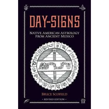 Day Signs: Native American Astrology from Ancient Mexico - Scofield, Bruce