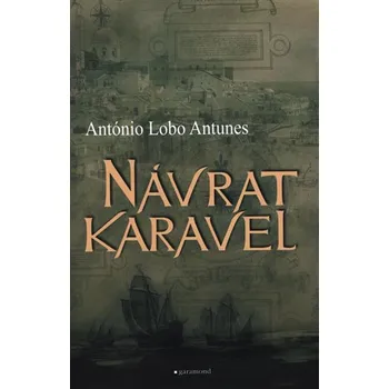 Návrat karavel - António Lobo Antunes Návrat karavel - António Lobo Antunes