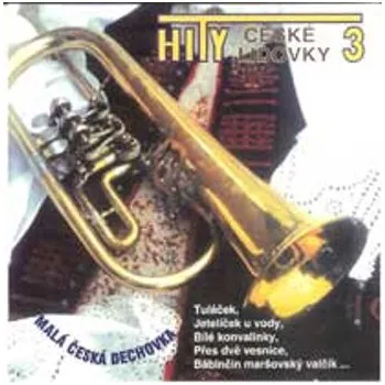 Zahraniční hudba Malá Česká Dechovka - Hity České Lidovky 3 (CD, 410078-2)
