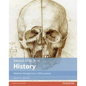 Edexcel GCSE (9-1) History Medicine through time, c1250-present Student Book - Stark, Hilary a Thorne, Sally