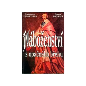 Browser, Eduard - Náboženství z opačného břehu