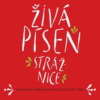 Česká hudba Various Artists - Živá píseň Strážnice (2015) (2CD, CR0772-2)