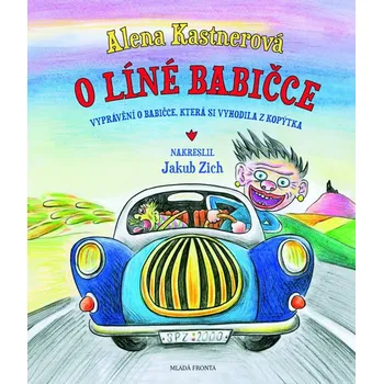 O líné babičce: Vtipné vyprávění o babičce, která si vyhodila z kopýtka - Alena Kastnerová