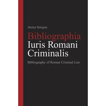 Bibliographia Iuris Romani Criminalis - Michal Skřejpek