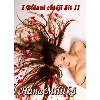 Kniha I Blázni chtějí žít II - Hana Militká (E-Kniha)