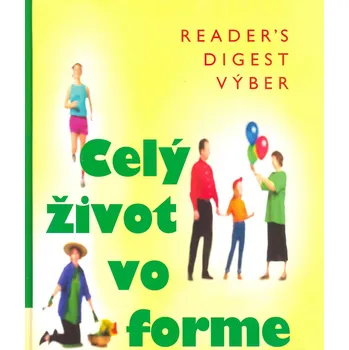 Celý život vo forme - Reader´s Digest Výber