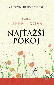Literární biografie Najťažší pokoj - Kara Tippettsová