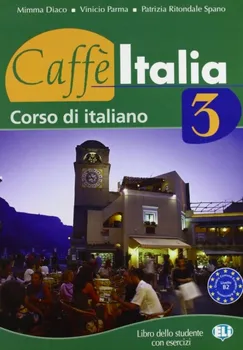 Italský jazyk Caffé Italia 3 SB – Diaco Mimma, Parma Vinicio