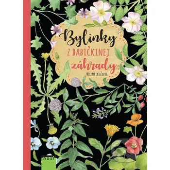 Bylinky z babičkinej záhrady - Miriam Latečková Bylinky z babičkinej záhrady - Miriam Latečková