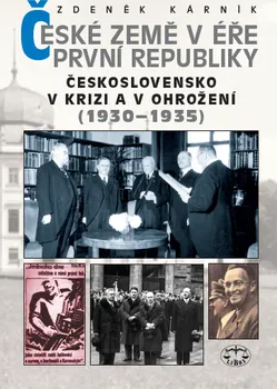 České země v éře první republiky: Československo v krizi a v ohrožení (1930 - 1935) - Zdeněk Kárník 
