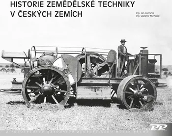 Technika Historie zemědělské techniky v českých zemích - Jan Láznička, Vladimír Michálek