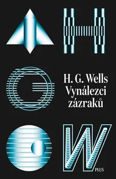 Sebrané povídky H. G. Wellse: Vynálezci zázraků - H. G. Wells