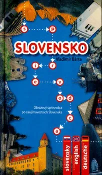 Cestování Slovensko: Obrazový sprievodca po zaujímavostiach Slovenska - Bárta Vladimír